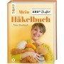 Tanja Steinbach - Mein Häkelbuch - Topp Verlag